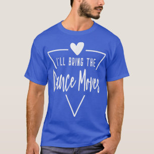 Camiseta Vou Trazer As Movimentações Da Dança - Noiva De Br