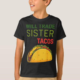 Camiseta Vou Trocar Irmã Por Tacos Cinco De Mayo Engraçado 
