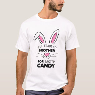 Camiseta Vou Trocar Meu Irmão Por Garotas Páscoas.