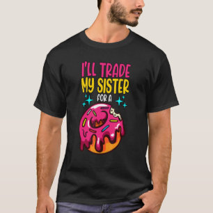 Camiseta Vou Trocar Minha Irmã Por Um Sprinkles De Rosquinh