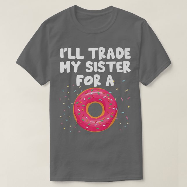 Camiseta Vou Trocar Minha Irmã Por Uma Rosquinha Engraçada  (Frente do Design)