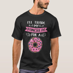 Camiseta Vou trocar minha Rosquinha de Pâncreas Engraçado D