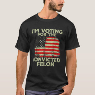 Camiseta Vou Votar pelo condenado Felon Funny Pro Trump