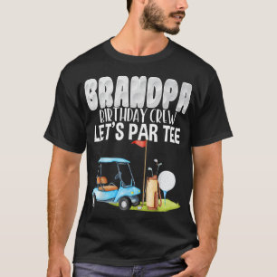 Camiseta Vovô Aniversário Tripulação Vamos Par Golfe Aniver