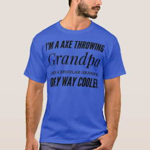 Camiseta Vovô Lançando machado dizendo Ix27m A Ax Lançando