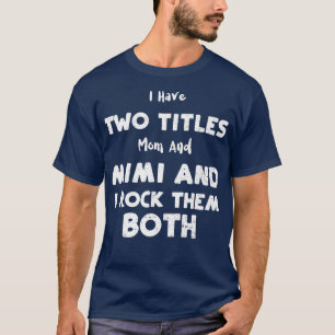 Camiseta Vovó, Tenho Dois Títulos Mãe, Mimi E Eu Roc