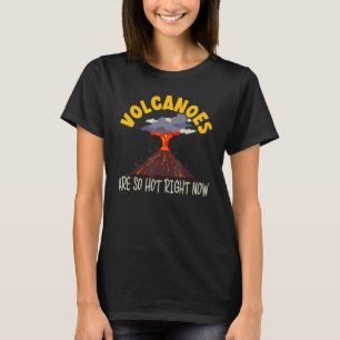 Camiseta Vulcões Estão Tão Quentes Agora Ciências da Terra