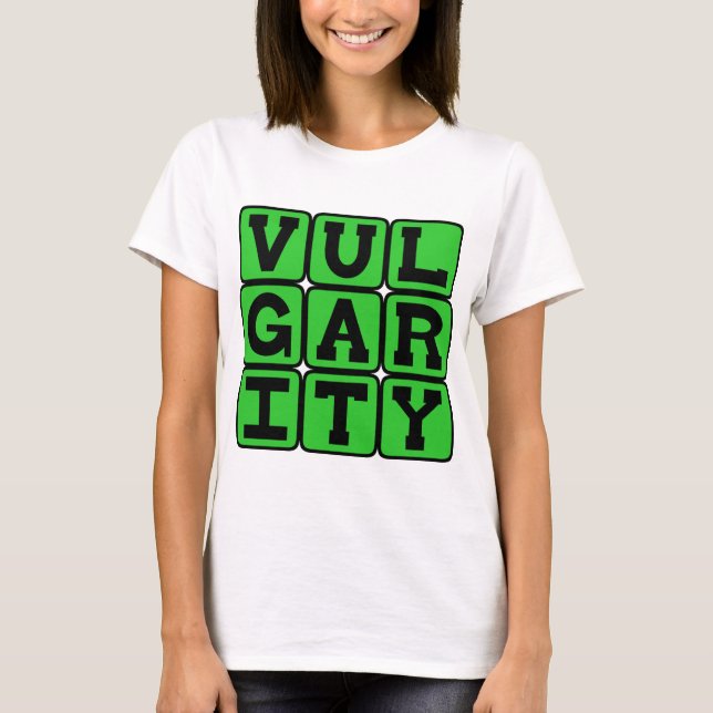 Camiseta Vulgaridade, Falta de Bom Sabor (Frente)