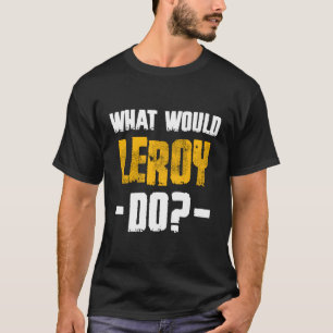 Camiseta W Will Leroy Do Name Leroy