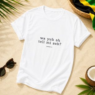 Camiseta Wa Yuh Ah Tell Mi Seh Ditado Jamaicano