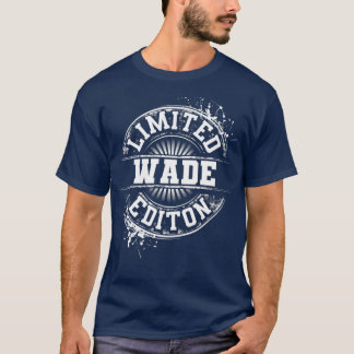 Camiseta WADE Limited Edition Nome Personalizado Engraçado