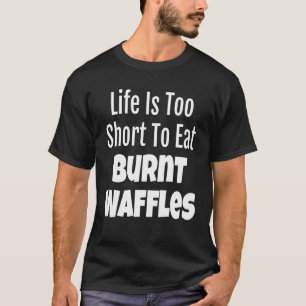 Camiseta Waffle Foodie Life É Muito Curta Para Comer Queima