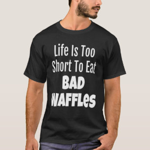 Camiseta Waffle Foodie Life É Muito Curta Para Comer Waffle