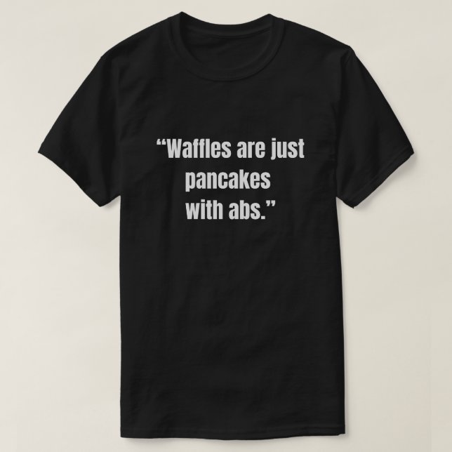 Camiseta Waffles são apenas panquecas com abdômen comida en (Frente do Design)