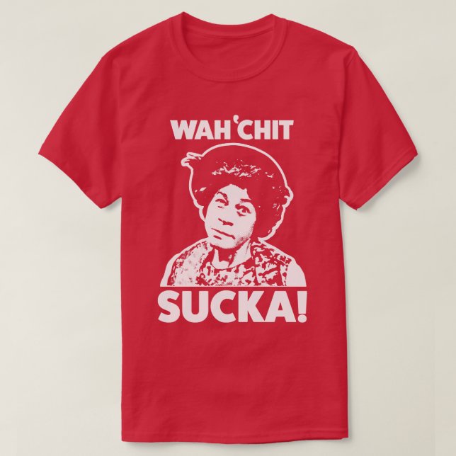 Camiseta Wahchit Sucka tia Esther Sanford Son (Frente do Design)