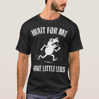 Camiseta Wait For Me I Have Little Legs Funny Running Frog