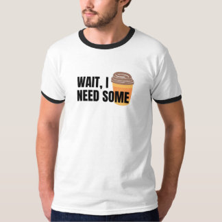 Camiseta Wait, I Need Coffee – Funny Coffee Cup Quote Desig
