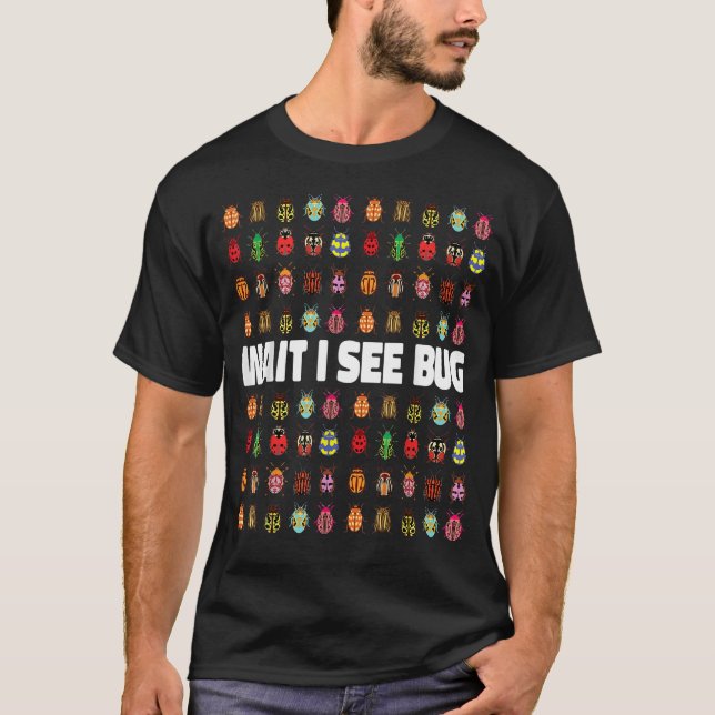 Camiseta Wait I See A Bug   Bug Entomology Insects (Frente)