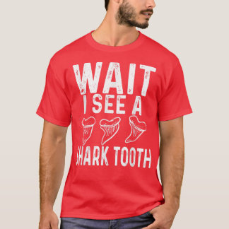 Camiseta WAIT I see a Shark Tooth 