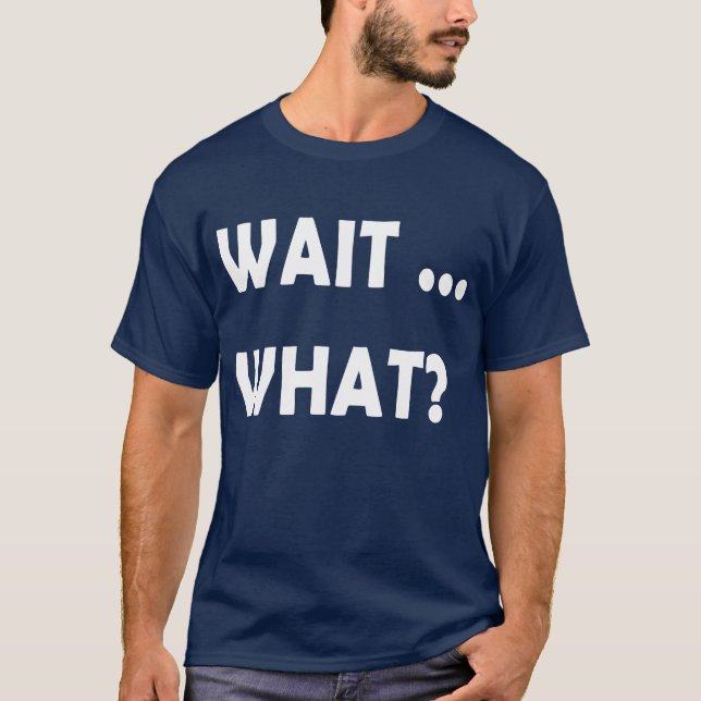 Camiseta Wait What Funny Slang Quote Gift foreens retro (Frente)