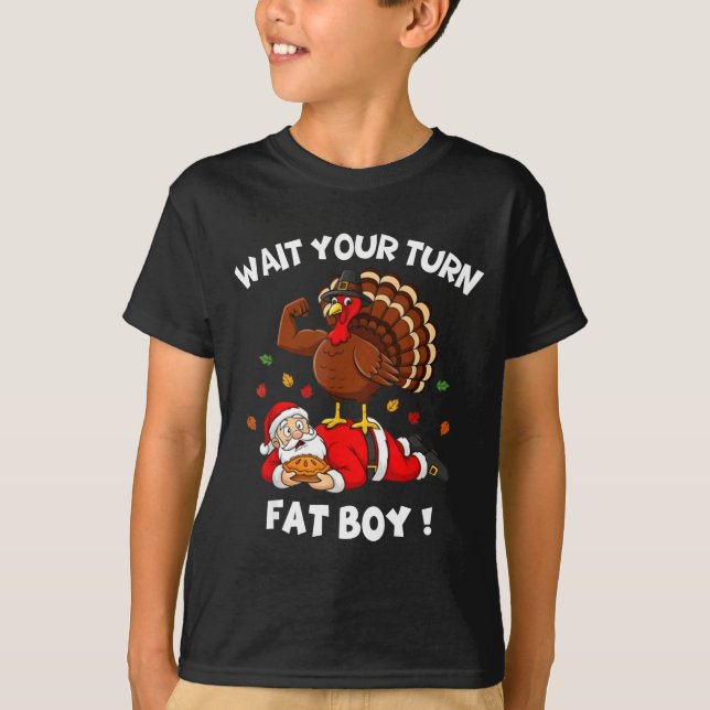 Camiseta Wait Your Turn Fat Boy Funny Thanksgiving Christma (Frente)