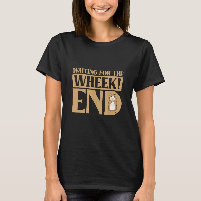 Camiseta Waiting For The Wheek End Guinea Pig Guinea (Frente)