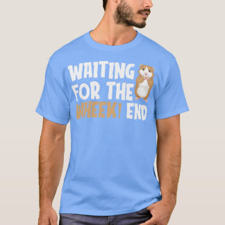 Camiseta Waiting For The Wheek End Guinea Pig Guinea Lover 