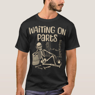 Camiseta Waiting On Parts Funny Skeleton Auto Mechanic