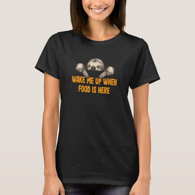 Camiseta Wake Me Up when Food Is Here Sloth  Foodie Lazy (Frente)