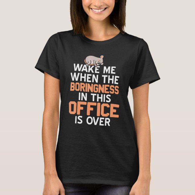 Camiseta Wake Me When Boringness In This Office Is Over Pre (Frente)