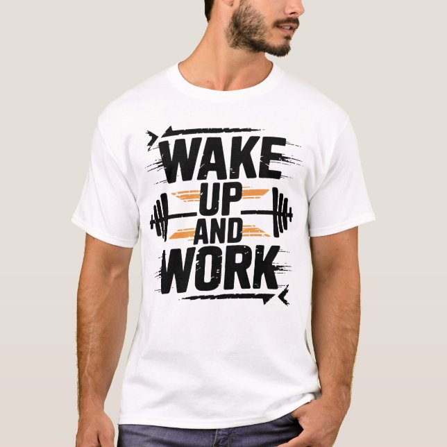 Camiseta Wake Up And Work Relentless Gym Motivation Art (Frente)