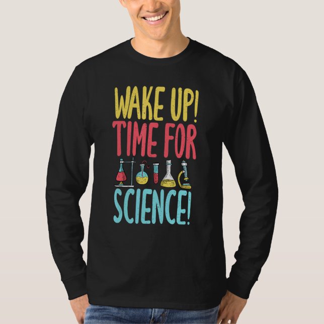 Camiseta Wake up time for Science   Science Teacher (Frente)
