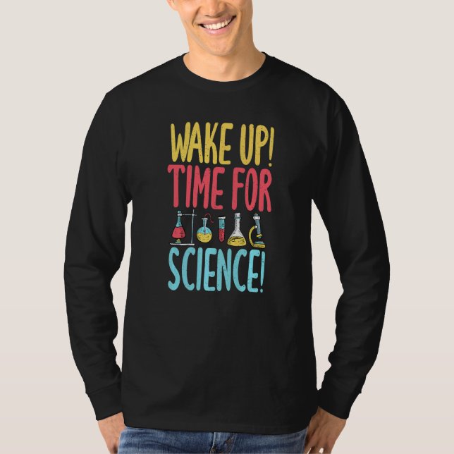 Camiseta Wake up time for Science  Science Teacher (Frente)