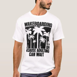 Camiseta Wakeboard Porque Adultos Podem Esperar