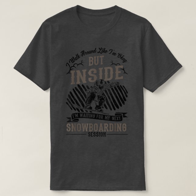 Camiseta Walk Around Okay Waiting For NetFunny Snowboarding (Frente do Design)