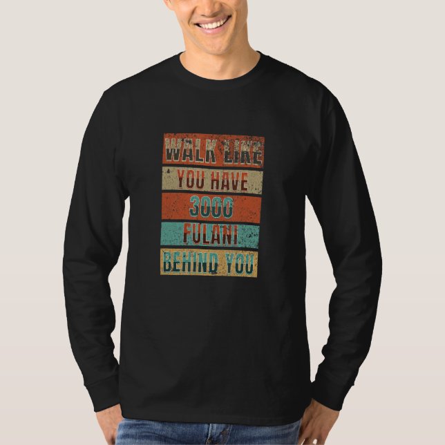 Camiseta Walk Like You Have 3000 Fulani Behind You - Fulani (Frente)