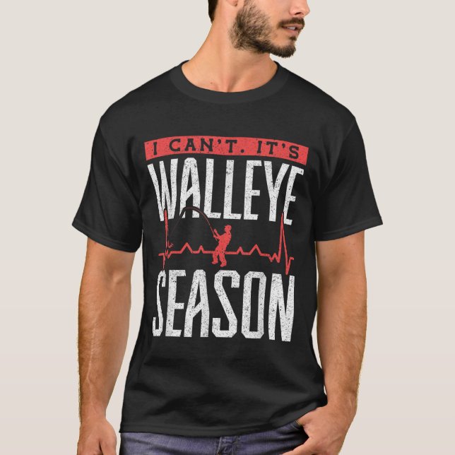 Camiseta Walleye Fishing I Can’t It’s Walleye Season  (Frente)