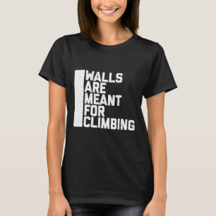 Camiseta Walls Are Meant For Climbing Boulder