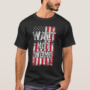 Camiseta Walt Not Woke Hello Boys And Girls Ladies And Gent