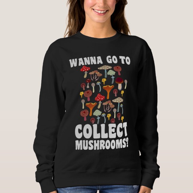 Camiseta Wanna go to collect Mushrooms Mushroom Hunting 1 (Frente)