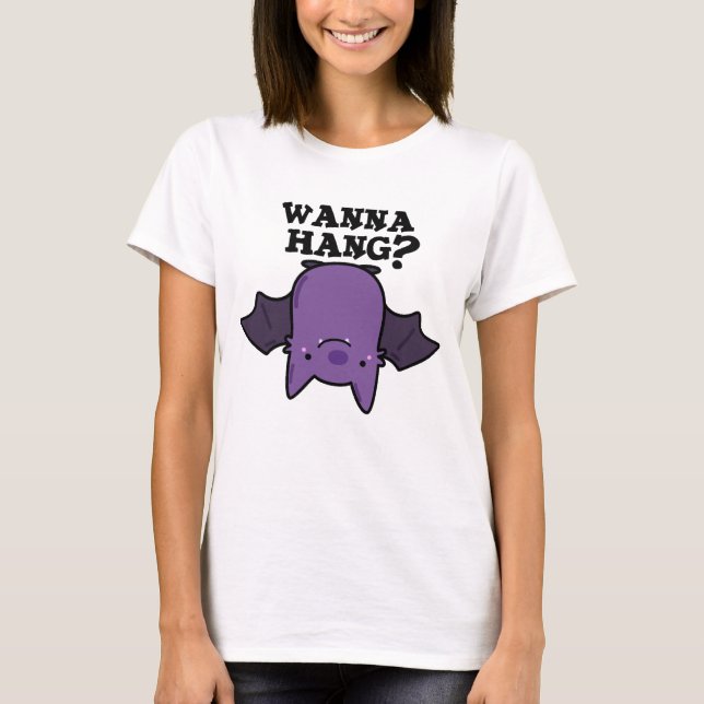 Camiseta Wanna Hang Funny Animal Bat Pun (Frente)