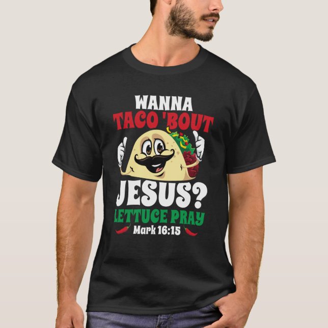 Camiseta Wanna Taco Bout Jesus Lettuce Pray Christian Cinco (Frente)