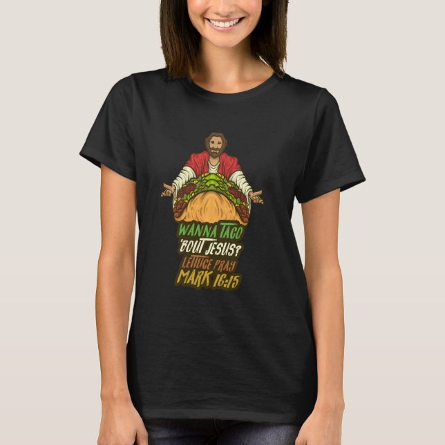 Camiseta Wanna Taco 'Sobre Jesus Lettuce Orar Mark 1615 Ráp (Frente)