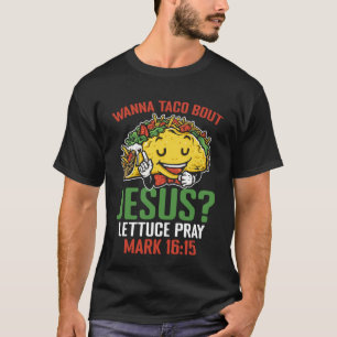 Camiseta Wanna Taco Sobre Jesus Mark 1615 Cristãos Mexicano