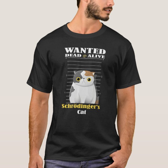Camiseta Wanted dead s alive Schrödinger's Cat imprisoned   (Frente)
