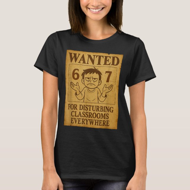 Camiseta Wanted For Disturbing Clrooms Everywhere Funny 6 7 (Frente)
