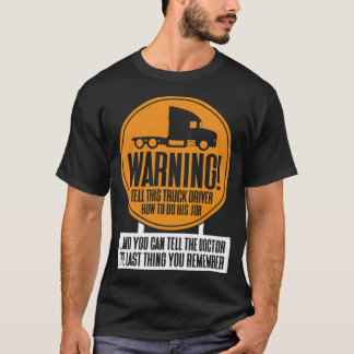 Camiseta WARNING Better not tell the truck driver how zen b