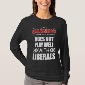 Camiseta Warning Does Not Play Well With Liberals Png