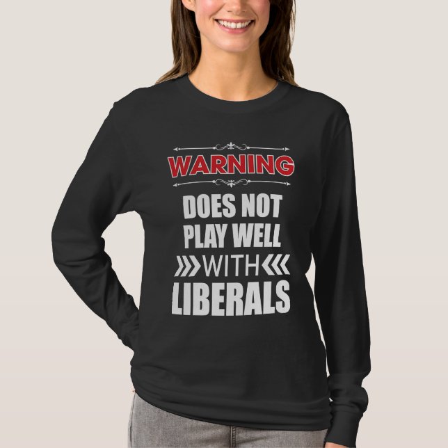Camiseta Warning Does Not Play Well With Liberals Png (Frente)