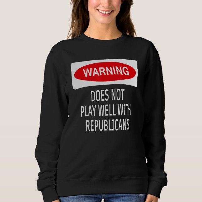 Camiseta Warning Does Not Play Well With Republicans Democr (Frente)